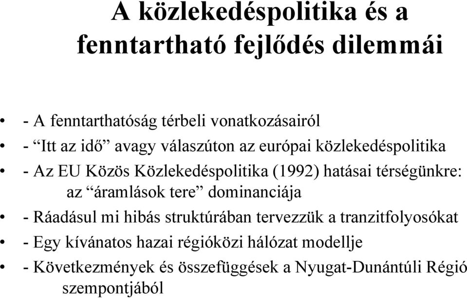 térségünkre: az áramlások tere dominanciája - Ráadásul mi hibás struktúrában tervezzük a tranzitfolyosókat -