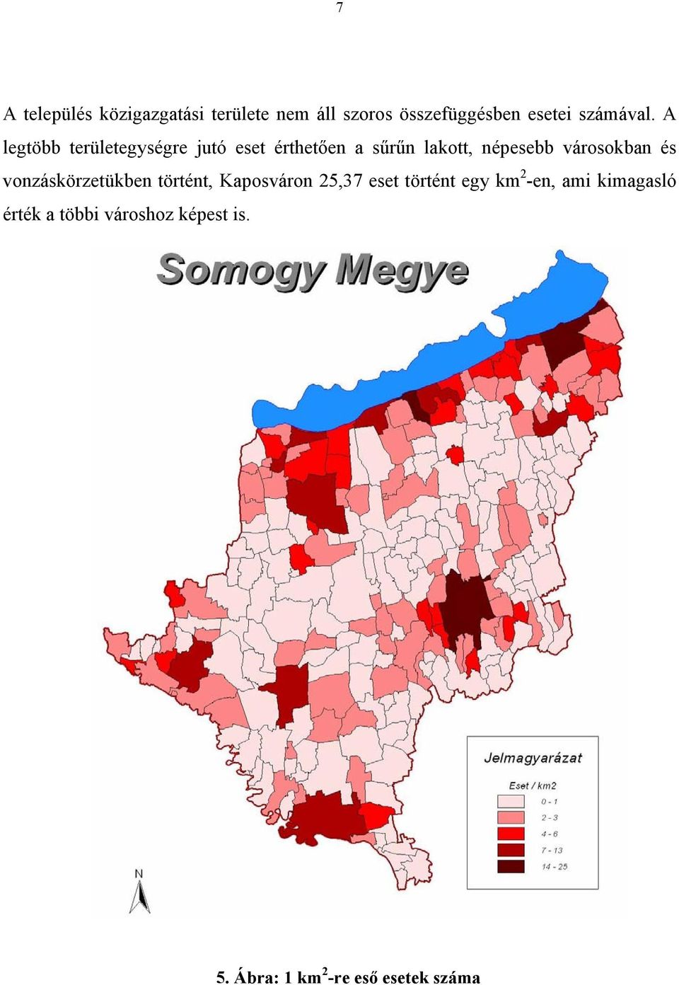 A legtöbb területegységre jutó eset érthetően a sűrűn lakott, népesebb