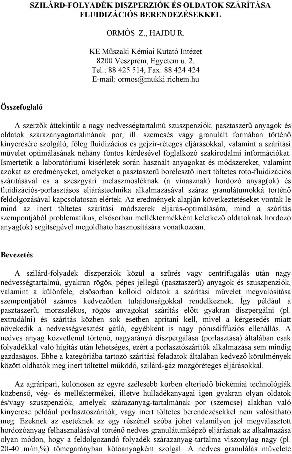 szemcsés vagy granulált formában történő kinyerésére szolgáló, főleg fluidizációs és gejzír-réteges eljárásokkal, valamint a szárítási művelet optimálásának néhány fontos kérdésével foglalkozó
