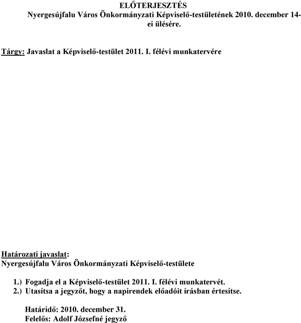 félévi munkatervére Határozati javaslat: Nyergesújfalu Város Önkormányzati Képviselő-testülete 1.