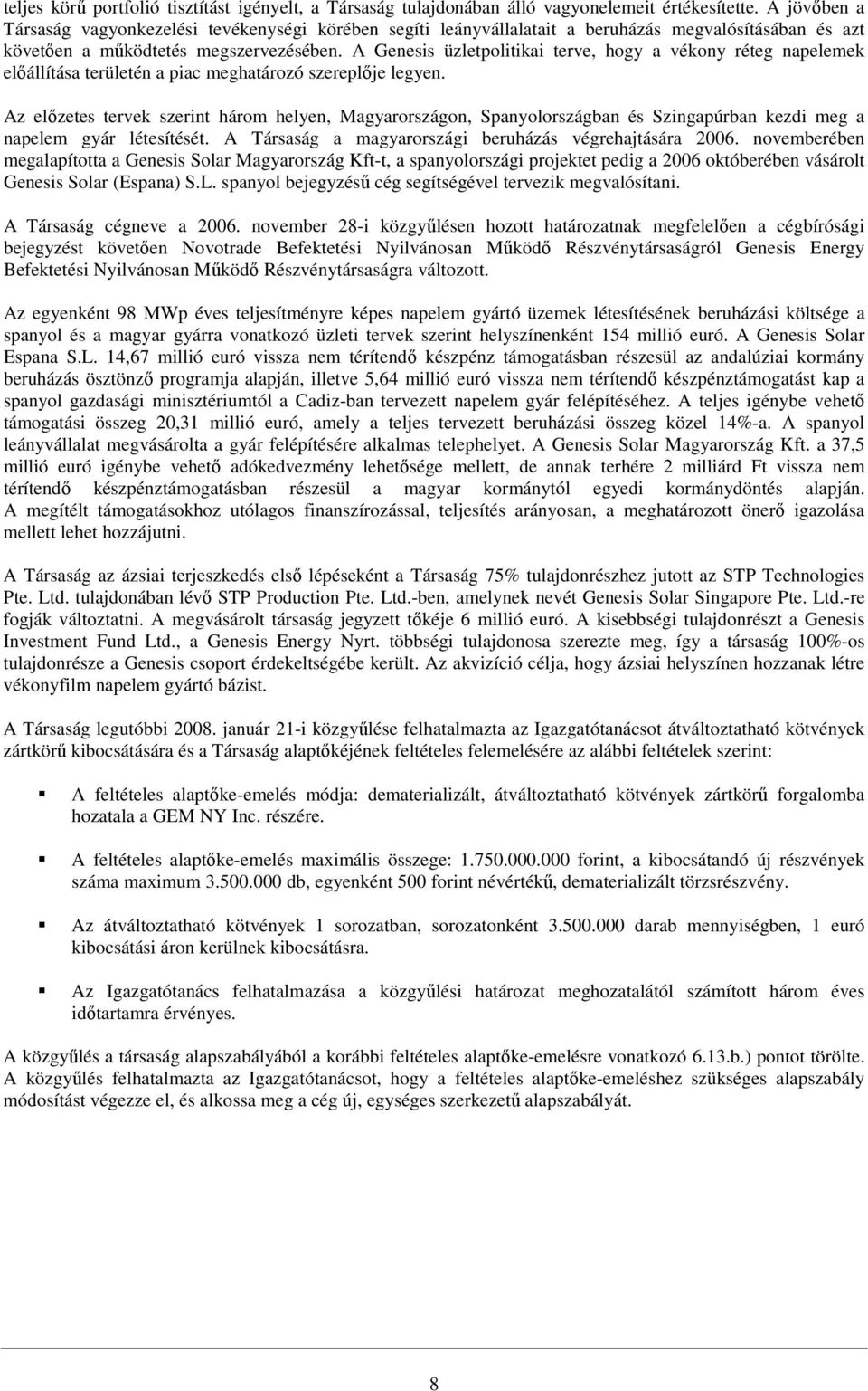 A Genesis üzletpolitikai terve, hogy a vékony réteg napelemek elıállítása területén a piac meghatározó szereplıje legyen.