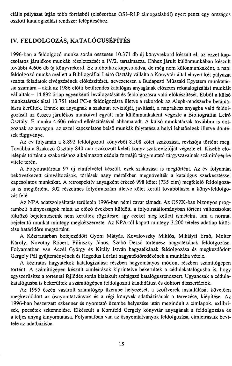Ehhez járult különmunkában készült további 4.606 db új könyvrekord.