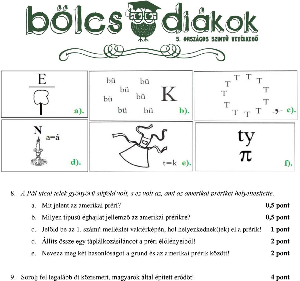 számú melléklet vaktérképén, hol helyezkednek(tek) el a prérik! 1 pont d.