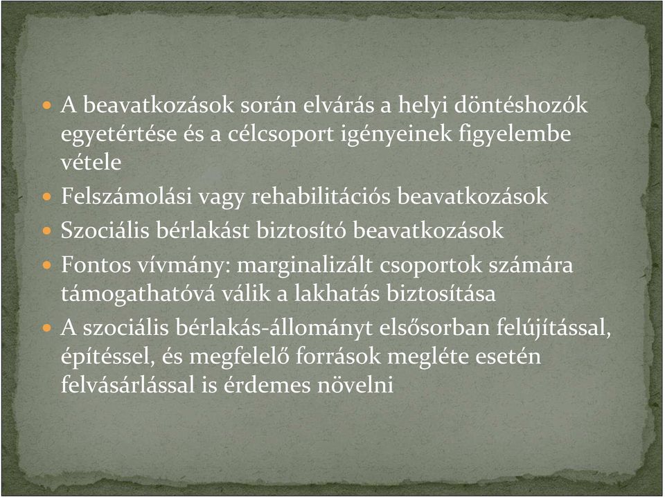 marginalizált csoportok számára támogathatóvá válik a lakhatás biztosítása A szociális bérlakás-állományt