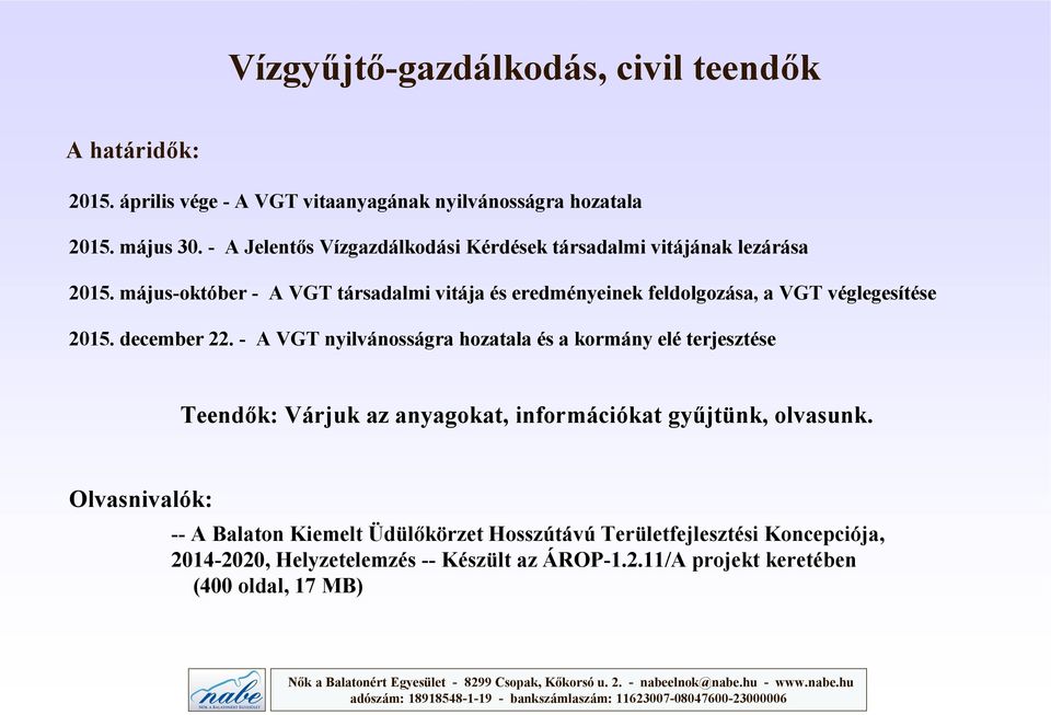 május-október - A VGT társadalmi vitája és eredményeinek feldolgozása, a VGT véglegesítése 2015. december 22.
