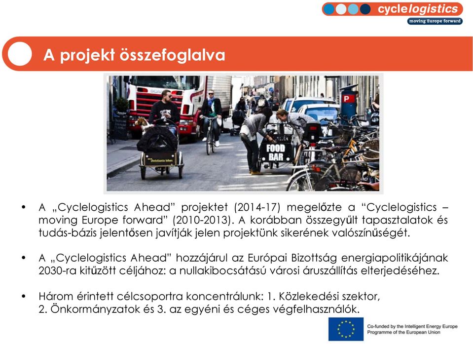 A Cyclelogistics Ahead hozzájárul az Európai Bizottság energiapolitikájának 2030-ra kitűzött céljához: a nullakibocsátású városi