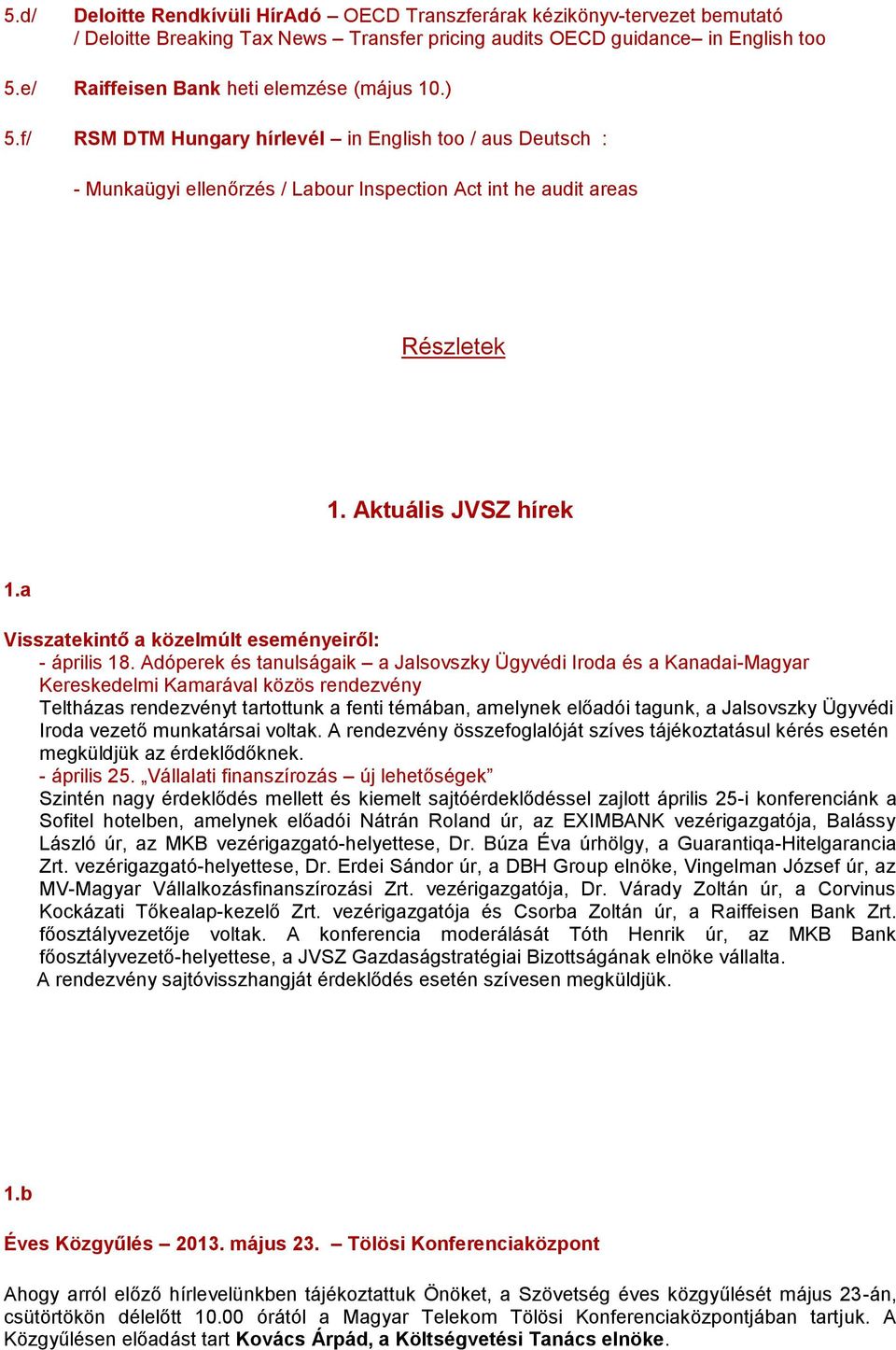 Aktuális JVSZ hírek 1.a Visszatekintő a közelmúlt eseményeiről: - április 18.