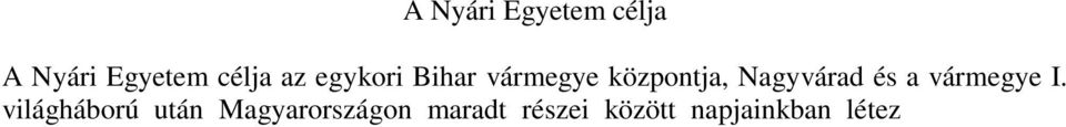 Az Európai Unióban az elmúlt évtizedekben végbement folyamatok, a határok átjárhatóságának az el rehaladása nagymértékben el segítik a határ két oldalán fekv térségek közötti együttm ködést.