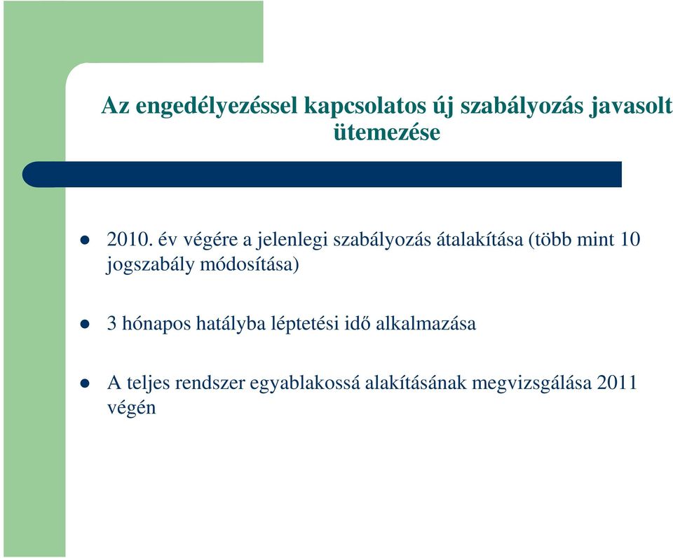 jogszabály módosítása) 3 hónapos hatályba léptetési idı