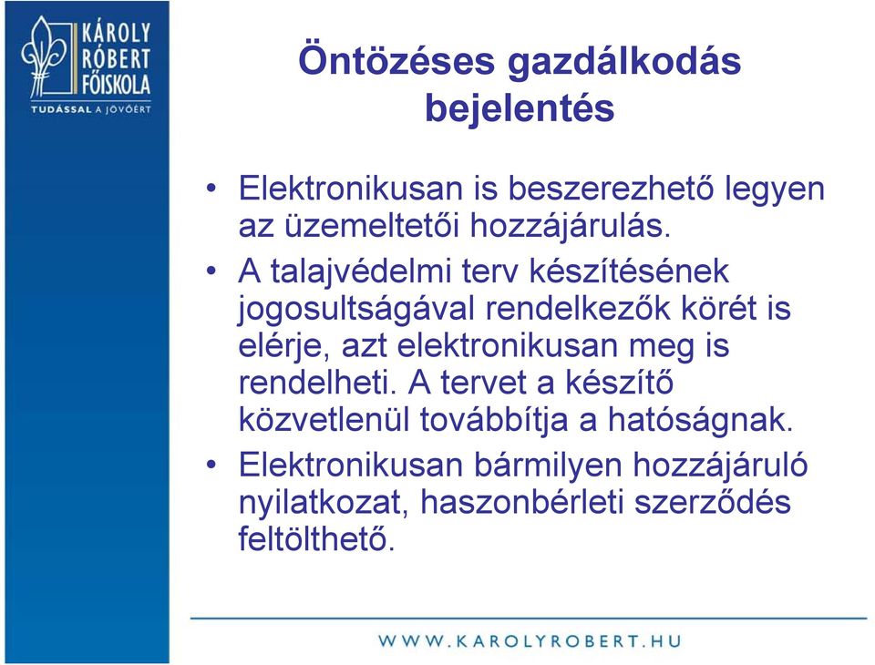 A talajvédelmi terv készítésének jogosultságával rendelkezők körét is elérje, azt