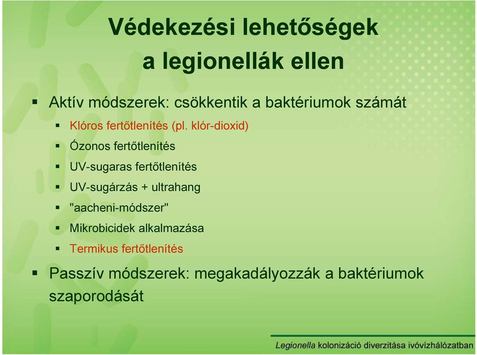 klór-dioxid) Ózonos fertıtlenítés UV-sugaras fertıtlenítés UV-sugárzás +