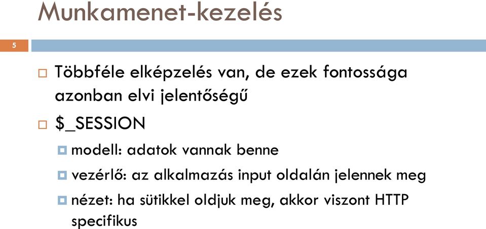 adatok vannak benne vezérlő: az alkalmazás input oldalán