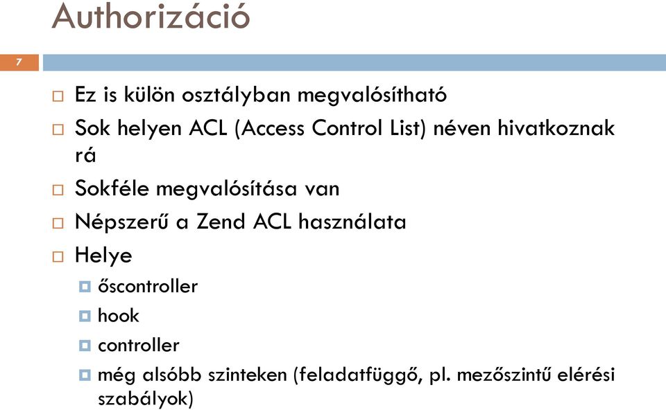 van Népszerű a Zend ACL használata Helye őscontroller hook