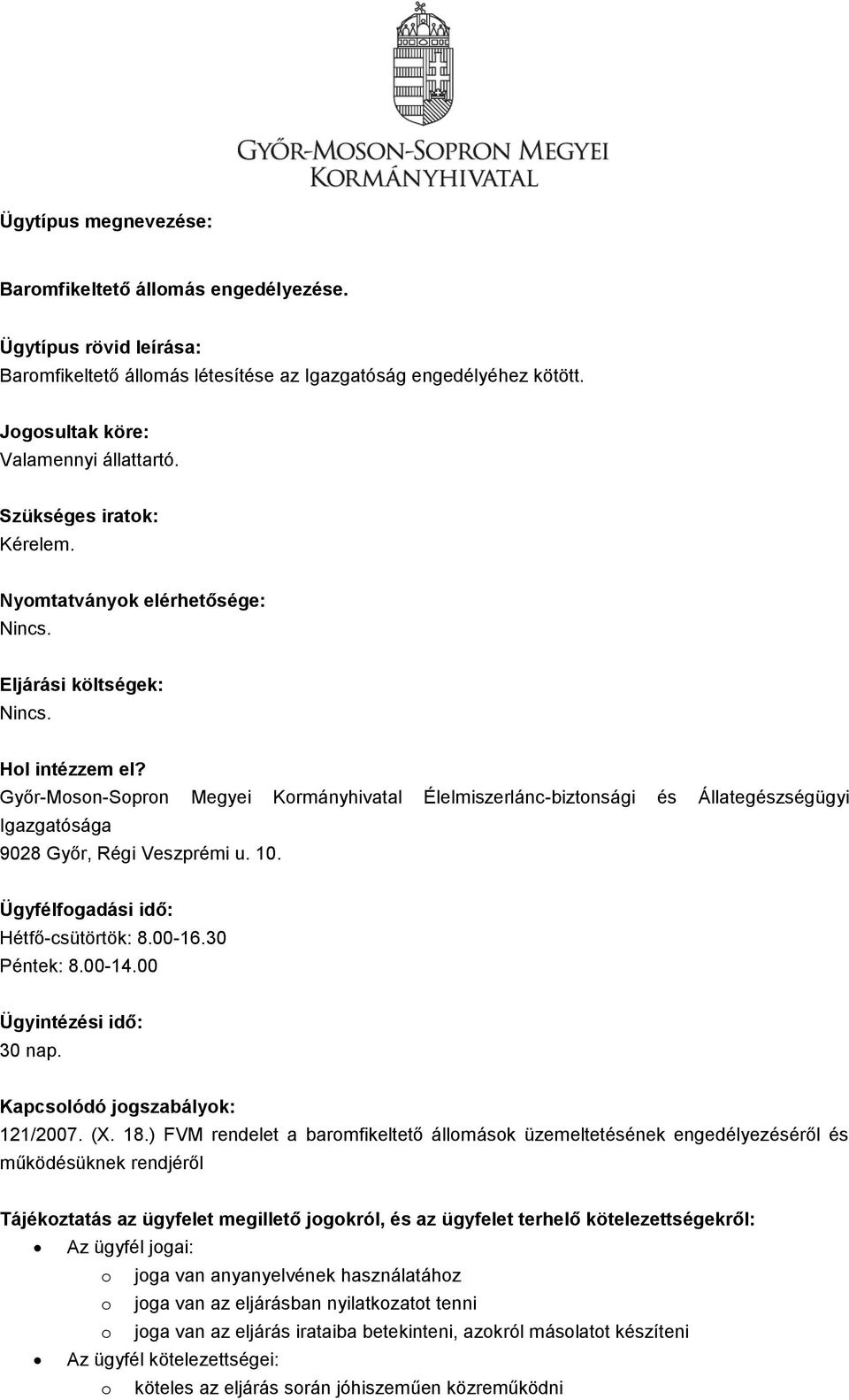 Kapcsolódó jogszabályok: 121/2007. (X. 18.