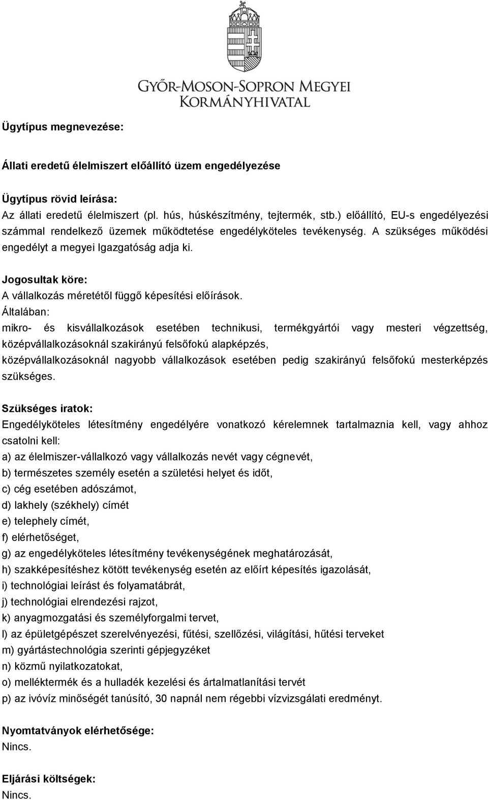 Jogosultak köre: A vállalkozás méretétől függő képesítési előírások.