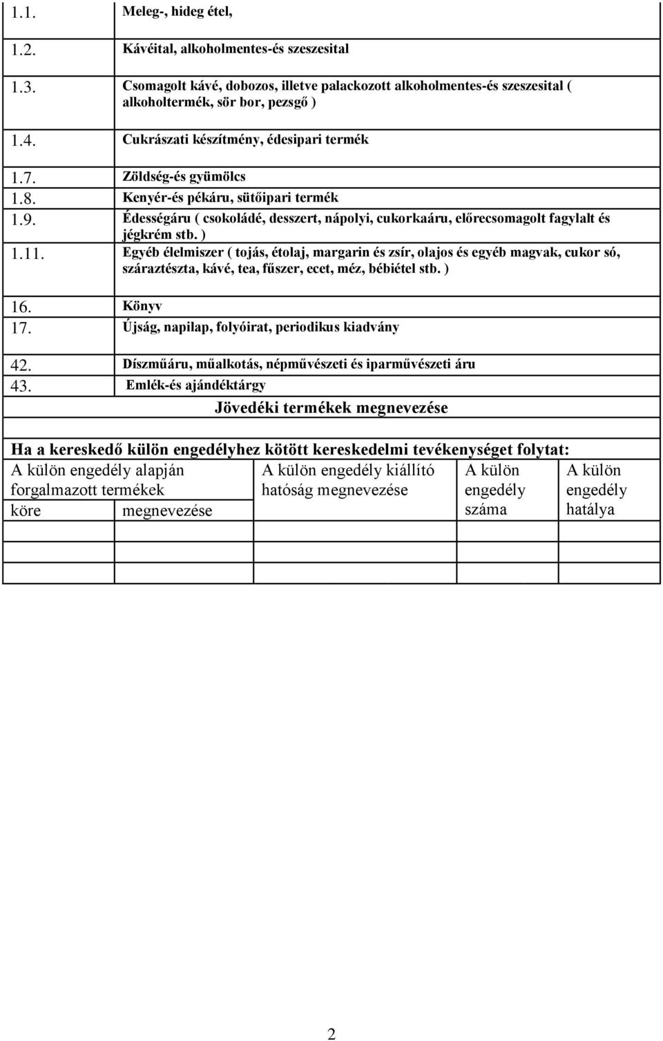 Édességáru ( csokoládé, desszert, nápolyi, cukorkaáru, előrecsomagolt fagylalt és jégkrém stb. ) 1.11.