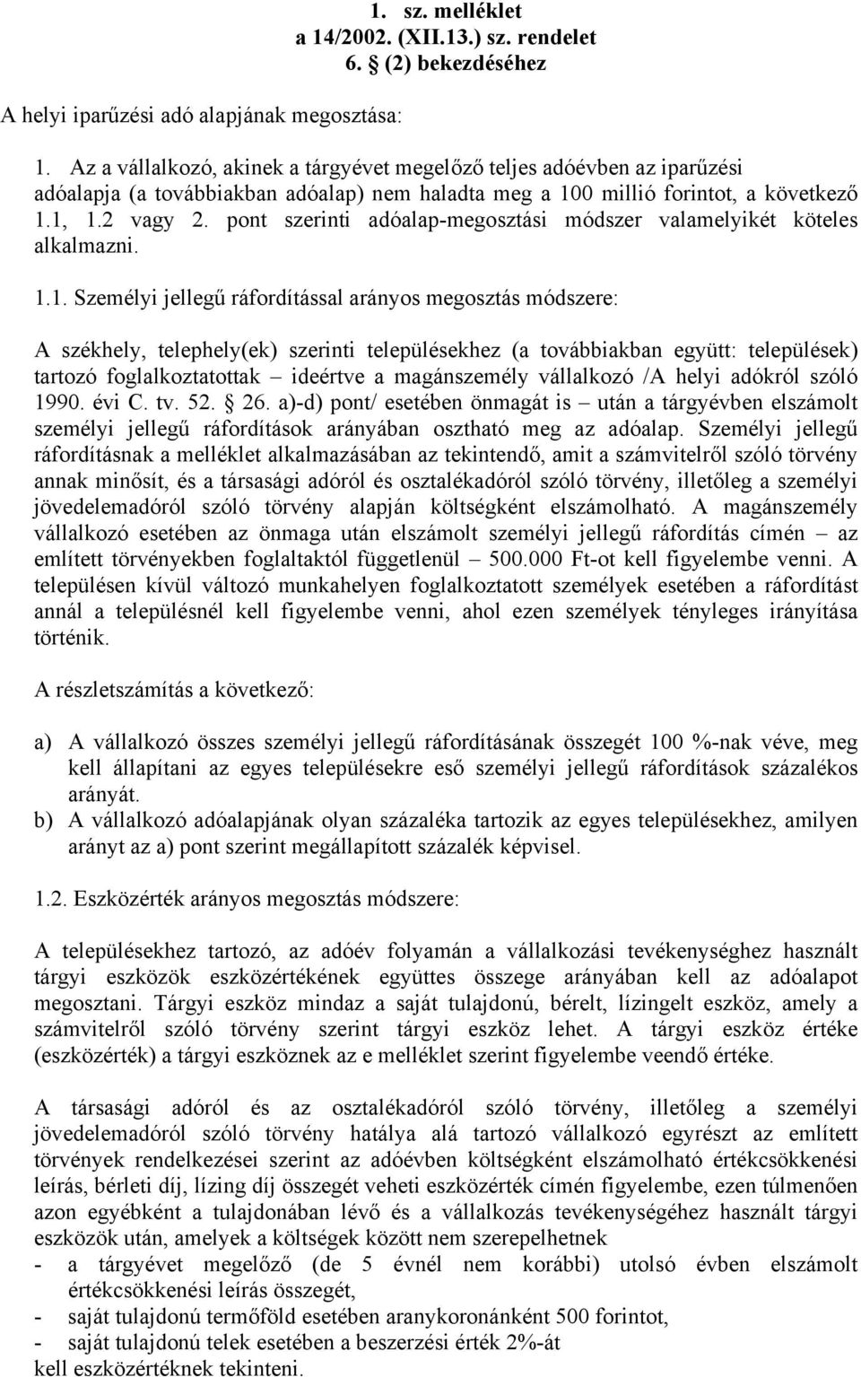 pont szerinti adóalap-megosztási módszer valamelyikét köteles alkalmazni. 1.