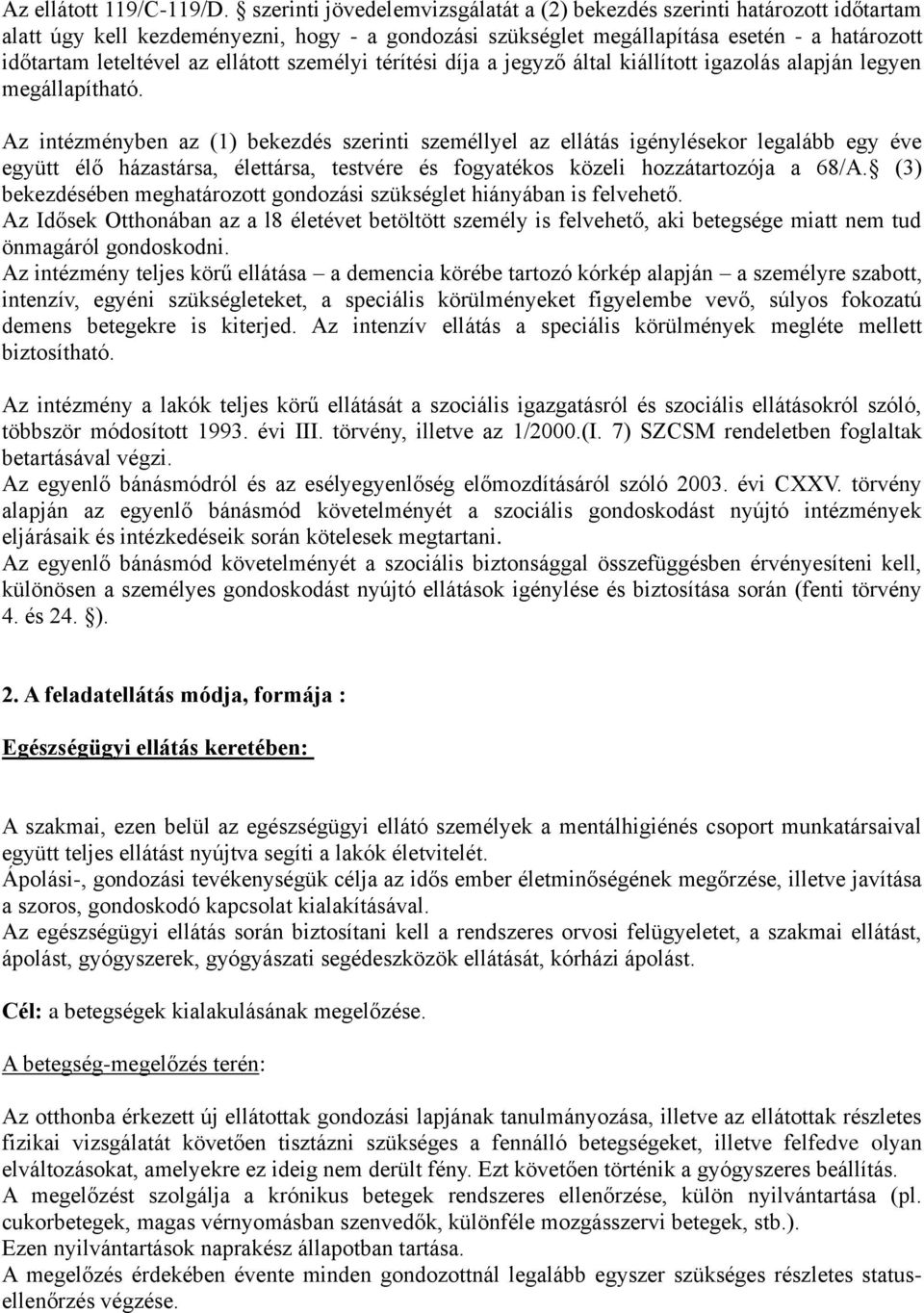 ellátott személyi térítési díja a jegyző által kiállított igazolás alapján legyen megállapítható.