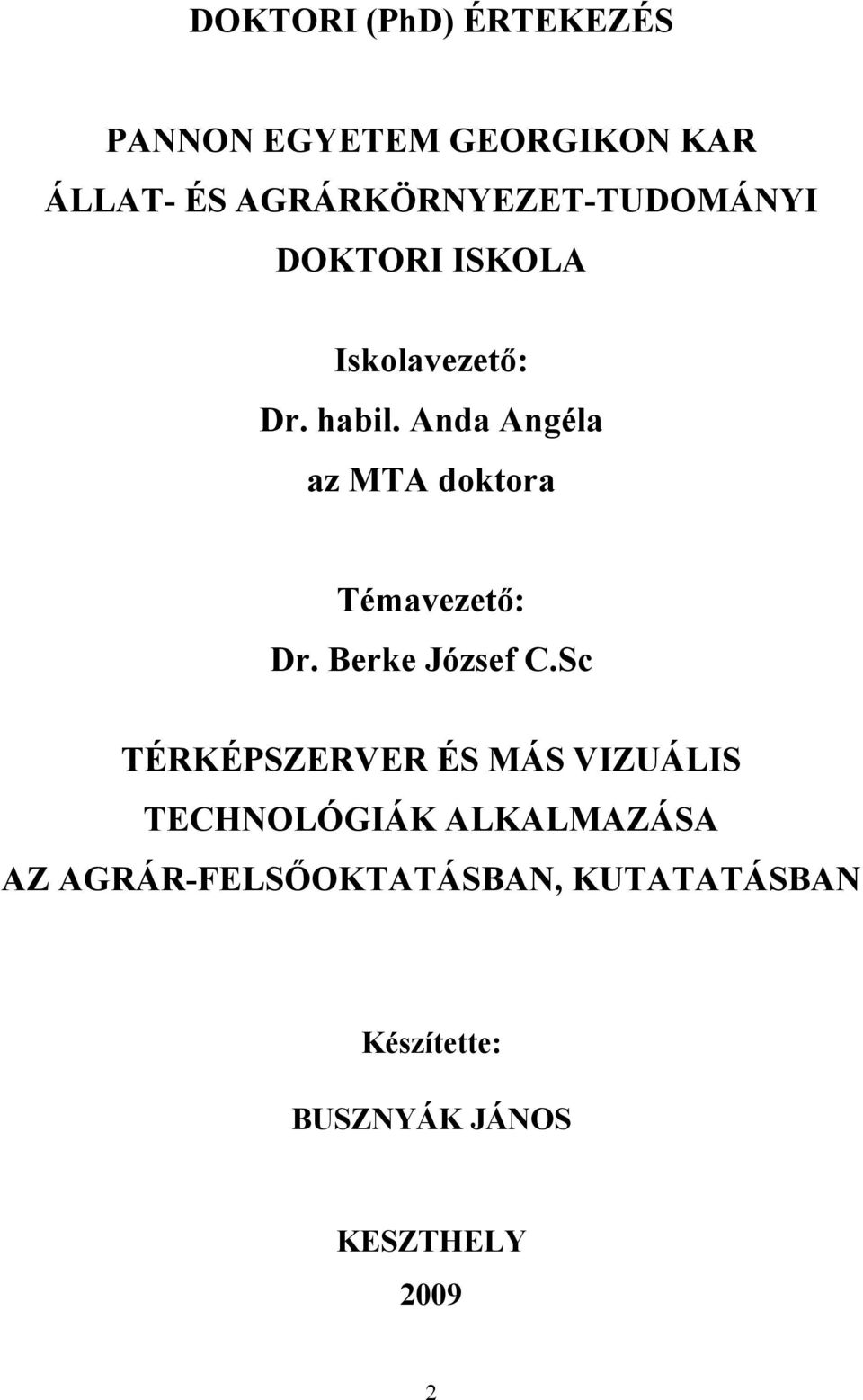 Anda Angéla az MTA doktora Témavezető: Dr. Berke József C.