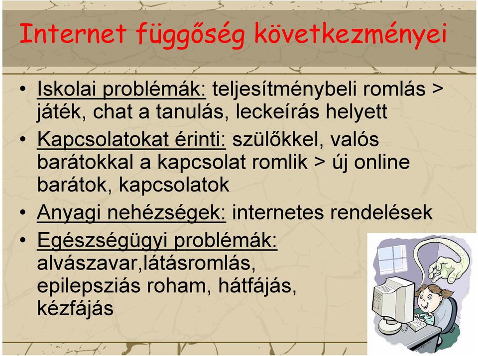 kapcsolat romlik > új online barátok, kapcsolatok Anyagi nehézségek: internetes