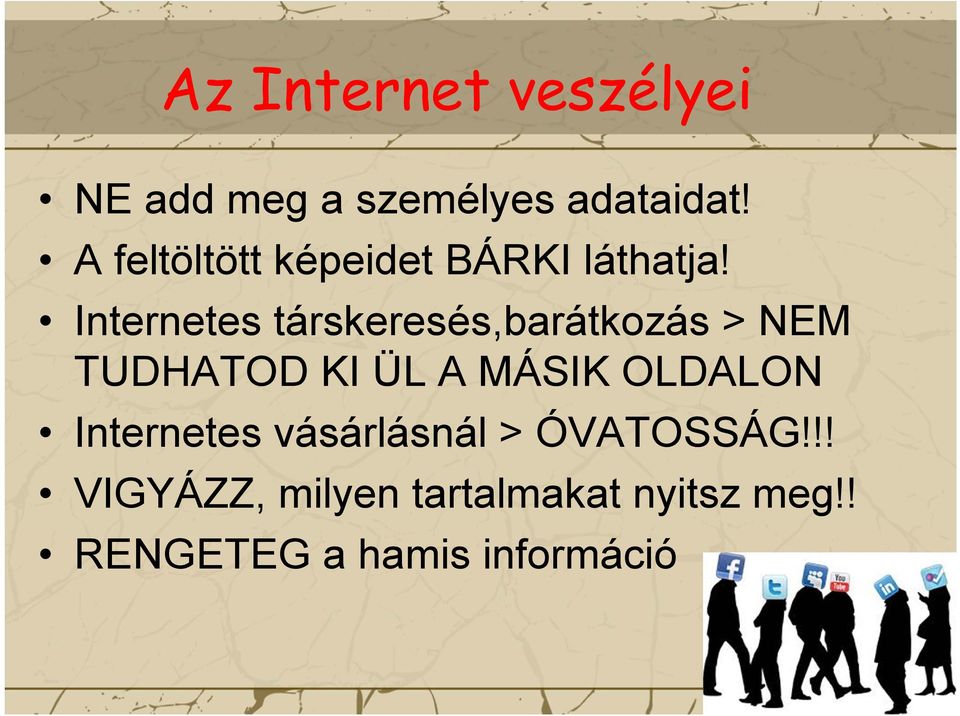 Internetes társkeresés,barátkozás > NEM TUDHATOD KI ÜL A MÁSIK