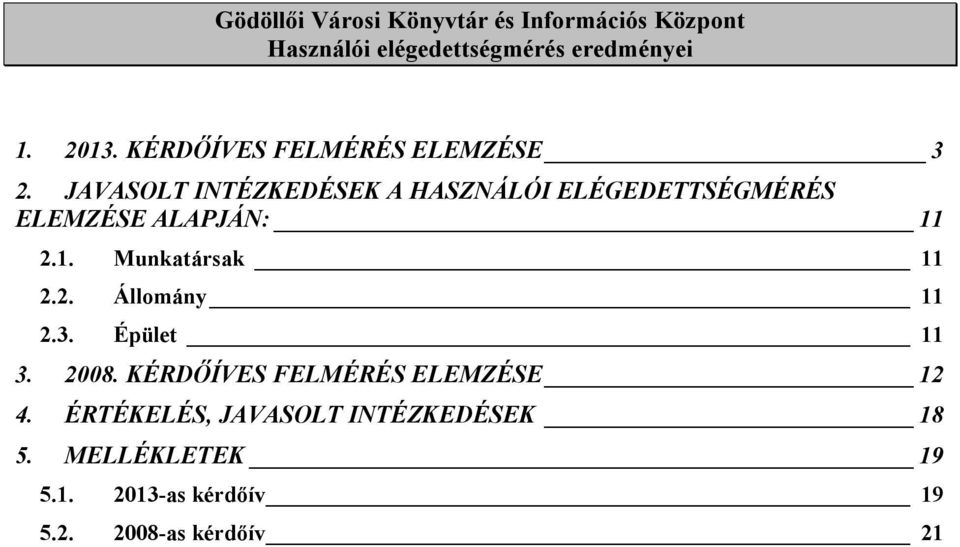 2.1. Munkatársak 11 2.2. Állomány 11 2.3. Épület 11 3. 28.