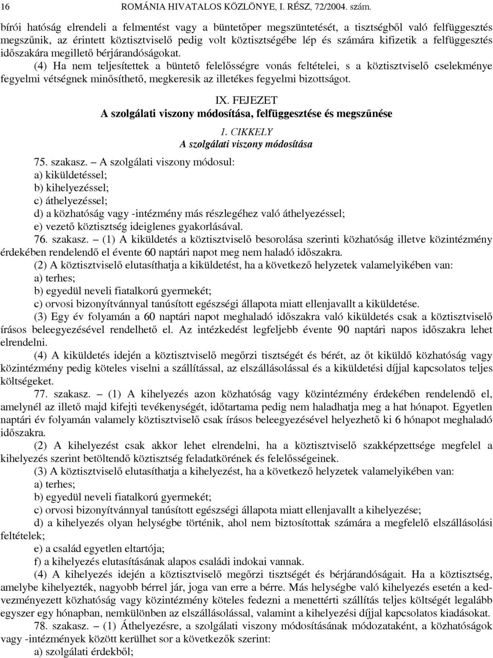 felfüggesztés időszakára megillető bérjárandóságokat.