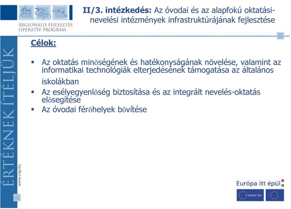 növelése, valamint az informatikai technológiák elterjedésének támogatása az általános