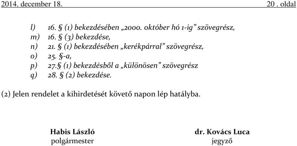 (1) bekezdésében kerékpárral szövegrész, o) 25. -a, p) 27.