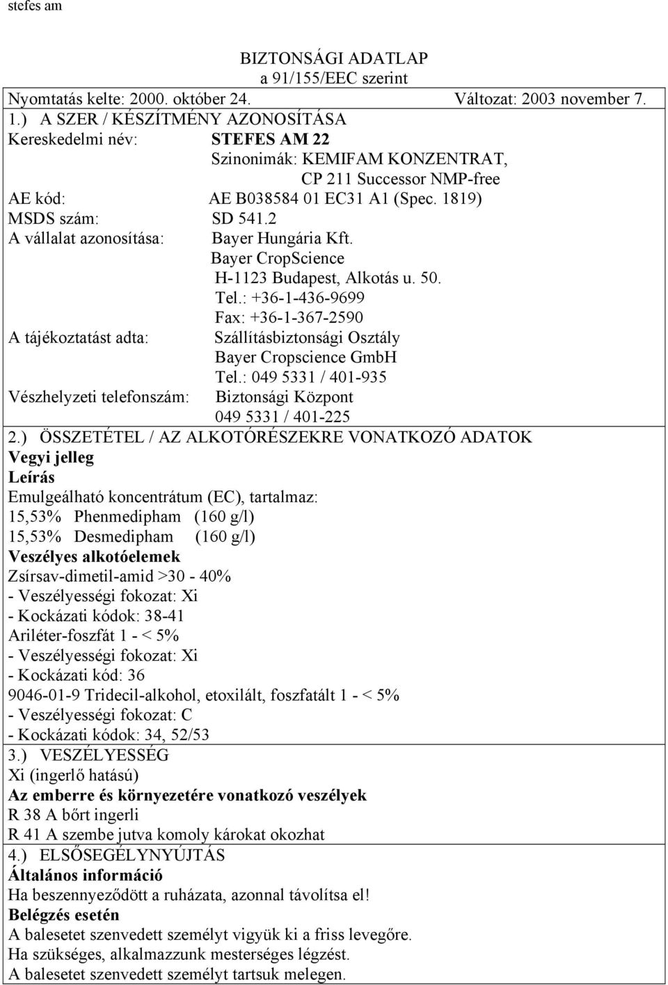 2 A vállalat azonosítása: Bayer Hungária Kft. Bayer CropScience H-1123 Budapest, Alkotás u. 50. Tel.