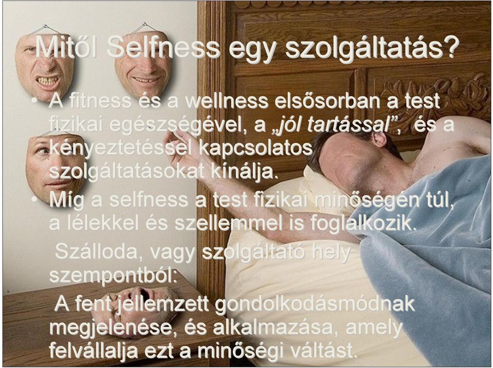 kényeztetéssel kapcsolatos szolgáltat ltatásokat kínálja.