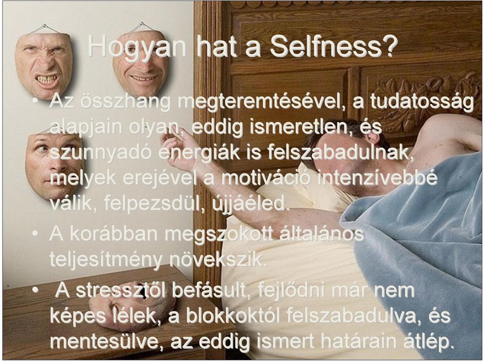 felszabadulnak, melyek erejével a motiváci ció intenzívebb vebbé válik, felpezsdül, l, újjáéled.