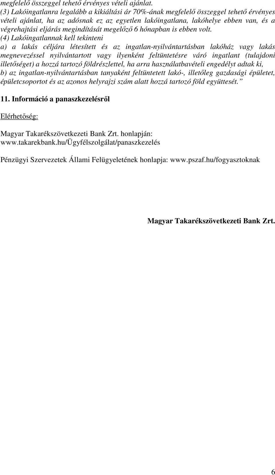 megindítását megelőző 6 hónapban is ebben volt.