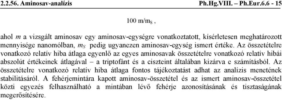 6-15 100 m/m S, ahol m a vizsgált aminosav egy aminosav-egységre vonatkoztatott, kísérletesen meghatározott mennyisége nanomólban, m S pedig ugyanezen aminosav-egység ismert