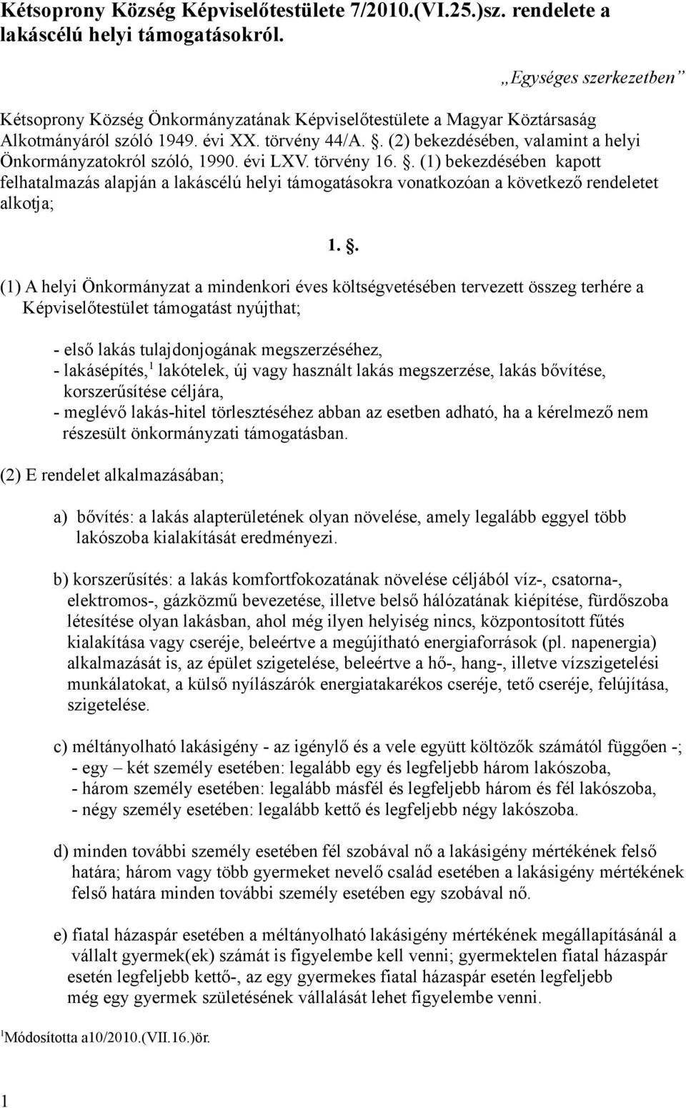 . (2) bekezdésében, valamint a helyi Önkormányzatokról szóló, 1990. évi LXV. törvény 16.