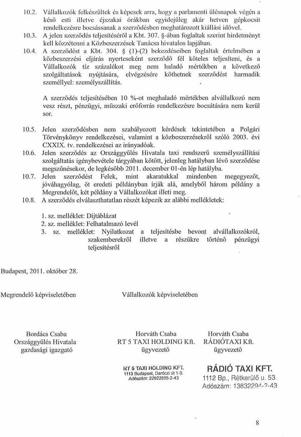 A szerződést a Kbt. 304.