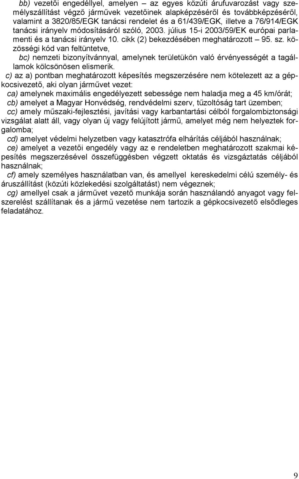 ló, 2003. július 15-i 2003/59/EK európai parlamenti és a tanácsi irányelv 10. cikk (2) bekezdésében meghatározott 95. sz.