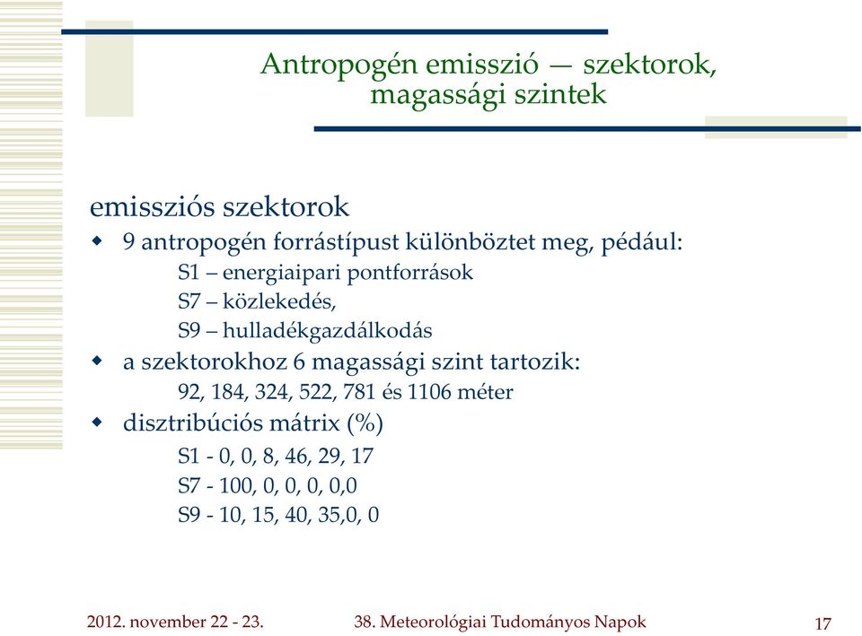 szektorokhoz 6 magass{gi szint tartozik: 92, 184, 324, 522, 781 és 1106 méter disztribúciós m{trix (%)