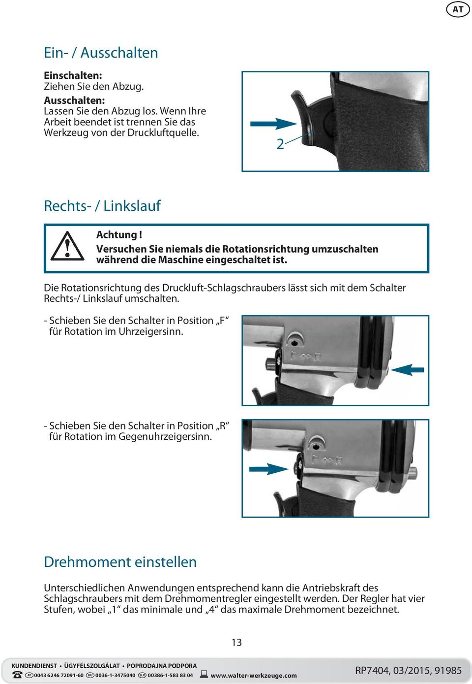 Die Rotationsrichtung des Druckluft-Schlagschraubers lässt sich mit dem Schalter Rechts-/ Linkslauf umschalten. - Schieben Sie den Schalter in Position F für Rotation im Uhrzeigersinn.