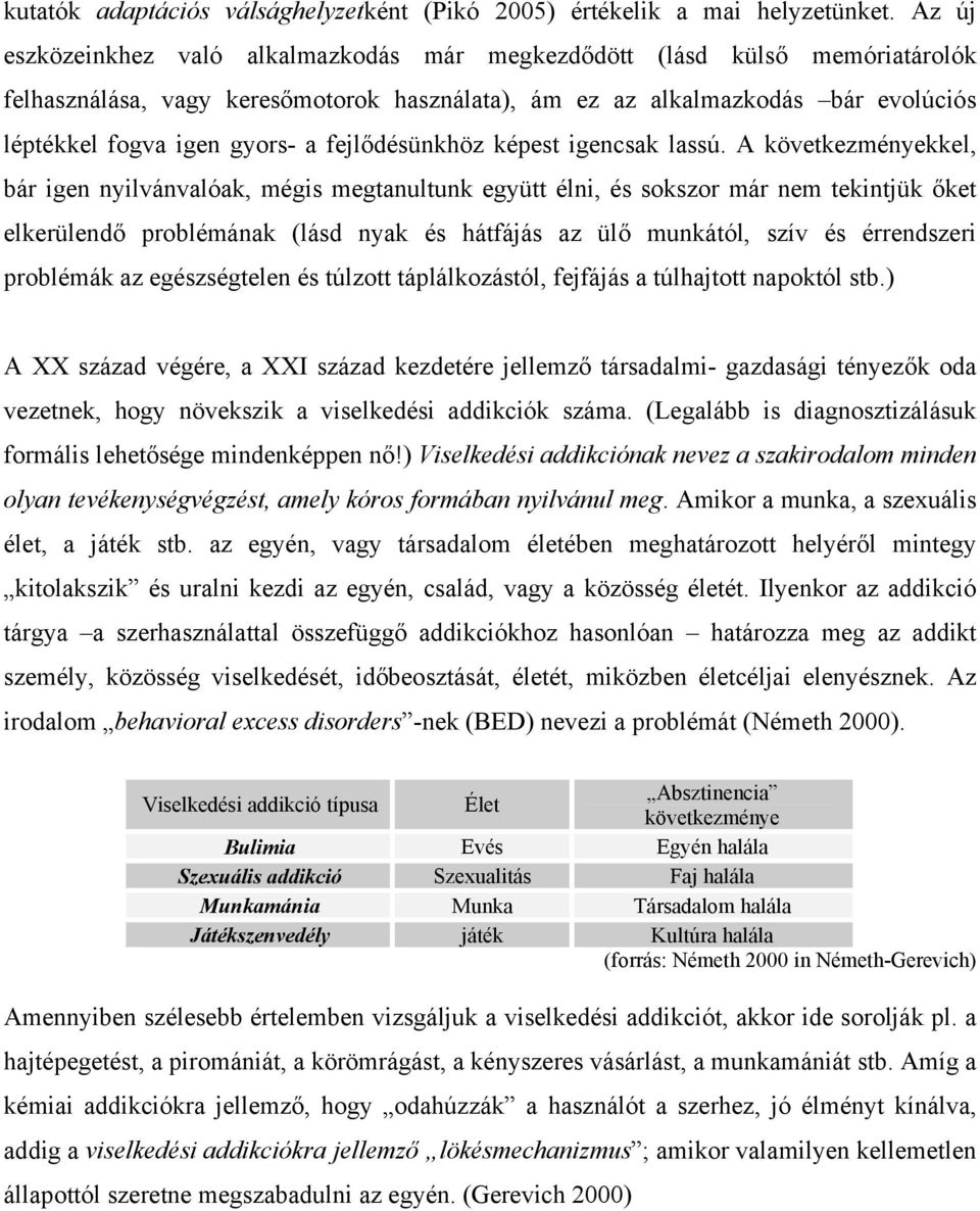 fejlődésünkhöz képest igencsak lassú.