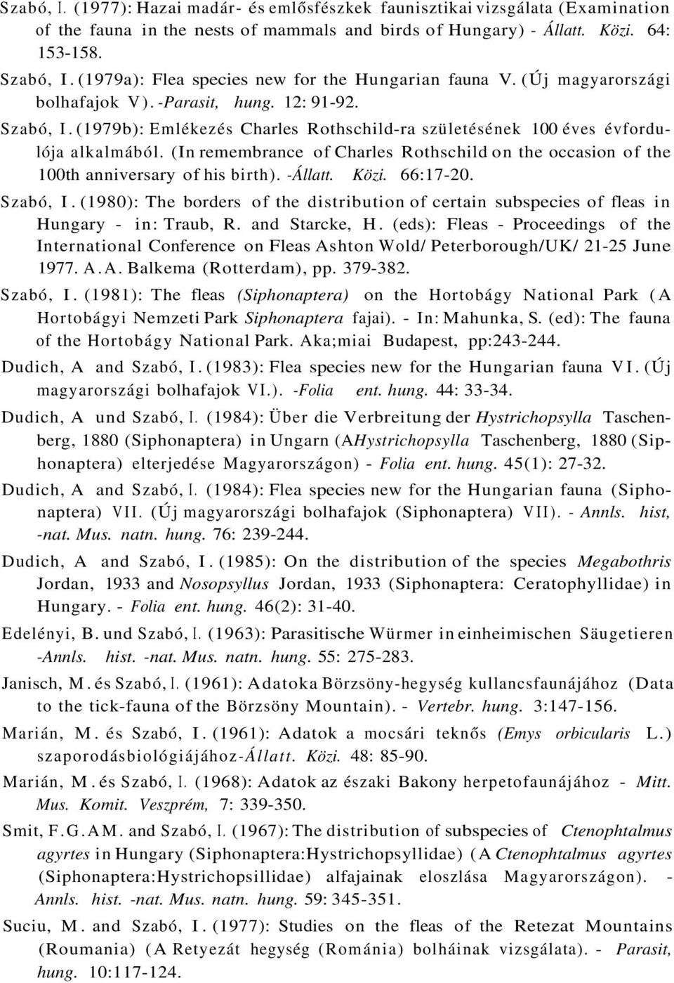 (1979b): Emlékezés Charles Rothschild-ra születésének 100 éves évfordulója alkalmából. (In remembrance of Charles Rothschild on the occasion of the 100th anniversary of his birth). -Állatt. Közi.