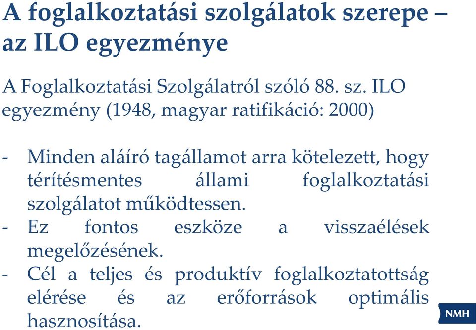 repe az ILO egyezménye A Foglalkoztatási Szolgálatról szó