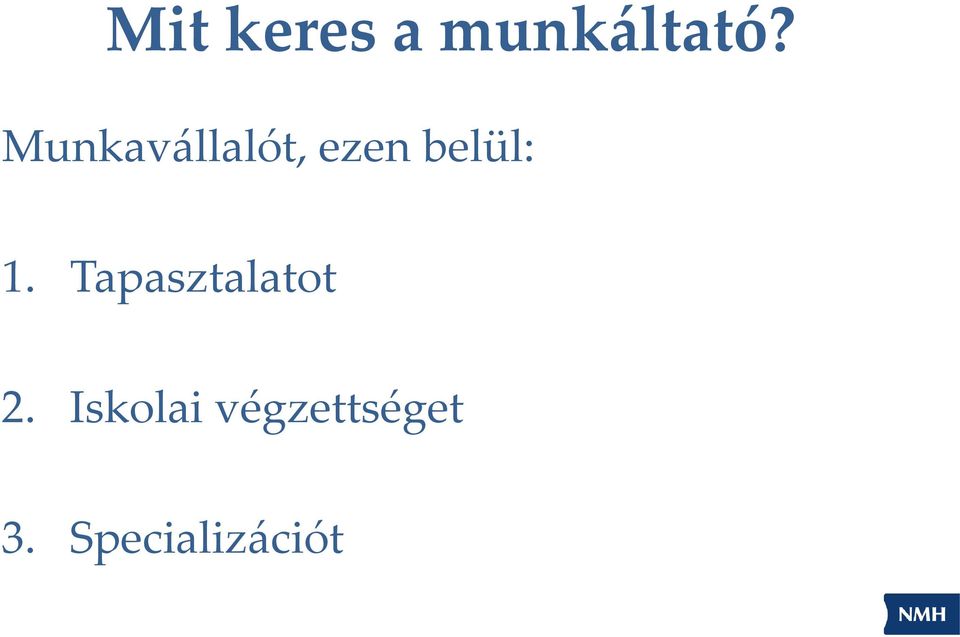 1. Tapasztalatot 2.