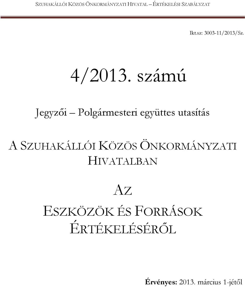 SZUHAKÁLLÓI KÖZÖS ÖNKORMÁNYZATI HIVATALBAN AZ