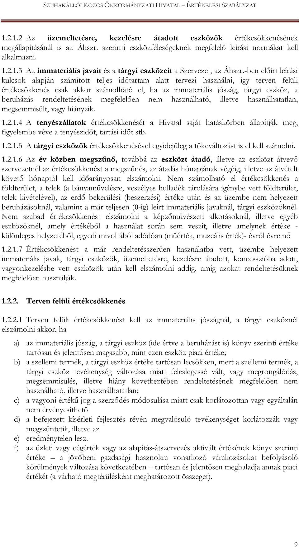 beruházás rendeltetésének megfelelően nem használható, illetve használhatatlan, megsemmisült, vagy hiányzik. 1.