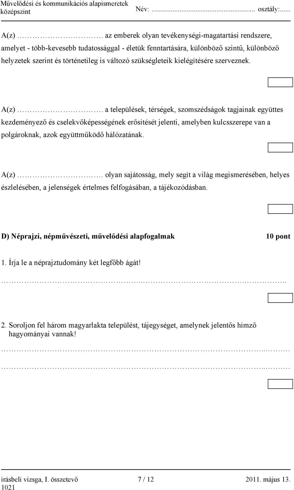 a települések, térségek, szomszédságok tagjainak együttes kezdeményező és cselekvőképességének erősítését jelenti, amelyben kulcsszerepe van a polgároknak, azok együttműködő hálózatának. A(z).