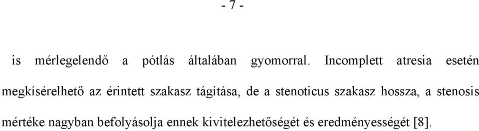 tágítása, de a stenoticus szakasz hossza, a stenosis mértéke
