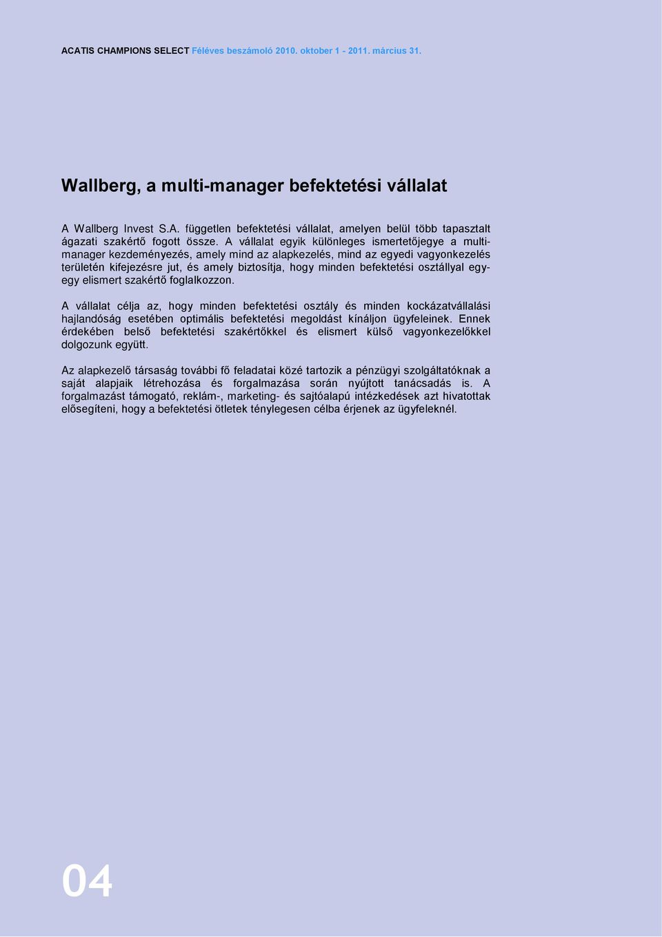 befektetési osztállyal egyegy elismert szakértõ foglalkozzon.