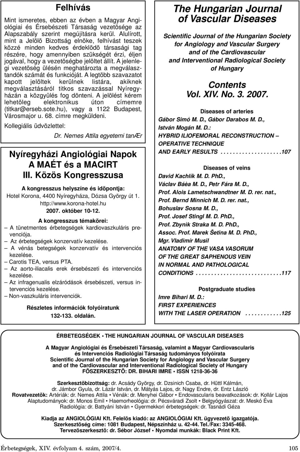 A jelenlegi vezetõség ülésén meghatározta a megválasztandók számát és funkcióját.