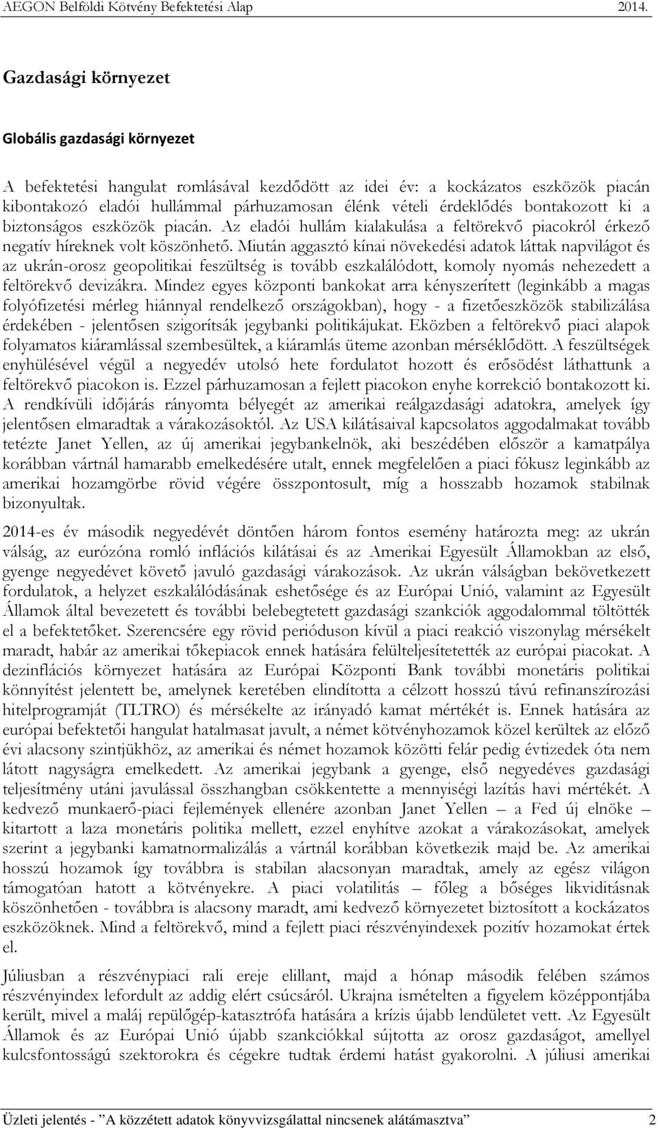 Miután aggasztó kínai növekedési adatok láttak napvilágot és az ukrán-orosz geopolitikai feszültség is tovább eszkalálódott, komoly nyomás nehezedett a feltörekvő devizákra.